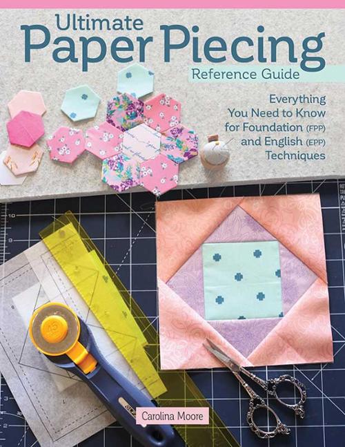 Ultimate Paper Piecing Reference Guide